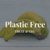 Plastic Free - Fruit & Veg